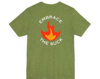 Embrace the Suck Shirt - Hard Work & Stoic Motivation Tee - Power Forge Apparel