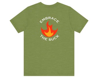 Embrace the Suck Shirt - Hard Work & Stoic Motivation Tee - Power Forge Apparel