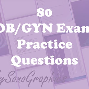 80 Ob Gyn Practice Exam Questions, Sonography, Ultrasound Tech, Diagnostic Medical Sonographer Student, DMSO Study