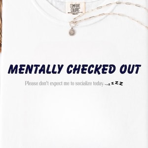 Introvert Aesthetic T-Shirt | Mentally Checked Out Tee | Minimalist Social Anxiety Shirt | Funny Anti Social Quote Unisex