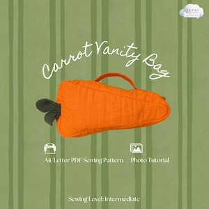 Peut inclure: Un sac de toilette orange en forme de carotte avec une poignée et des accents de feuilles vertes. Le sac porte l'inscription "Carrot Vanity Bag" dans une police manuscrite. L'image comprend également le texte "A4 Letter PDF Sewing Pattern Photo Tutorial" et "Sewing Level: Intermediate".