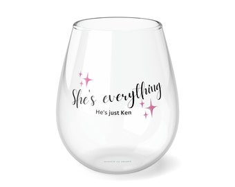 She's everything, he's just Ken Wine Glass | Glasses 11.75oz Girly Feminine Gift Girlfriend Wife Daughter Sister Bridesmaid Bachelorette