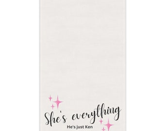 She's everything, he's just Ken Kitchen Towel | Gift Tea Towels Dish Cloth Cloths