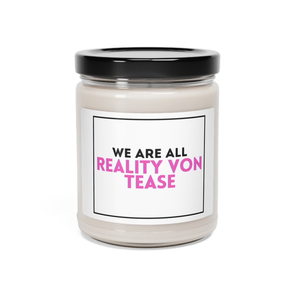 Reality Von Tease RHOSLC Scented Soy Candle, 9oz | Gift Real Housewives of Salt Lake City Bravo Fans Heather Monica Receipts Proof Candles