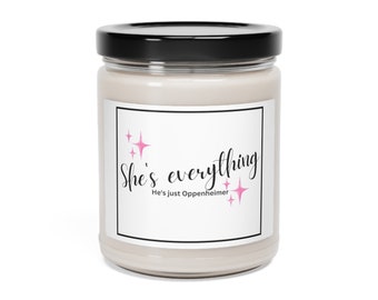 She's Everything, He's Just Oppenheimer Scented Soy Candle, 9oz