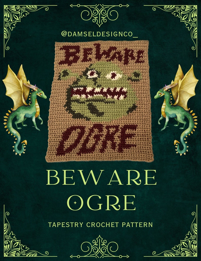 May include: A crochet tapestry pattern featuring a green ogre with the text "Beware Ogre" in brown and red yarn. The pattern is framed by two green dragons with gold accents.