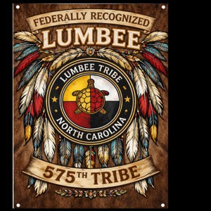 May include: A wooden sign with the text "Federally Recognized Lumbee" and "Lumbee Tribe North Carolina 575th Tribe". The sign features a circular emblem with a turtle design and colorful feathers.