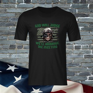 God Will Judge We&#39;ll Arrange The Meeting TShirt, Army TShirt, Military TShirt, Operator TShirt