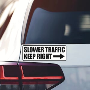 Slower Traffic Keep Right Bumper Sticker - Funny Car Vinyl