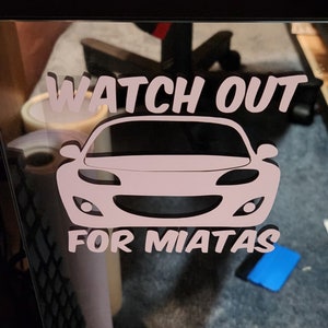 Watch Out For Miatas Vinyl Decal: Water Resistant Car Sticker