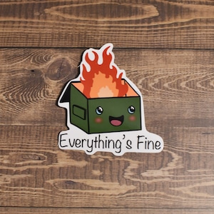Everything Is Fine Dumpster Fire, Funny Sticker, Water bottle, Notebook Sticker, Laptop Sticker, Water Resistant