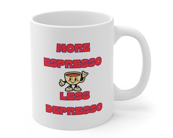 More Espresso Less Depresso Mug | Funny Coffee Lover Gift | Office Mug |