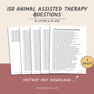 May include: Five white A4 and US Letter sized pages with the title "150 Animal Assisted Therapy Questions" in black text. The words "Instant PDF Download" are at the bottom, with the Etsy shop URL. The pages are stacked.