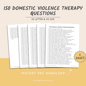 May include: A printable PDF download of 150 domestic violence therapy questions. The document is divided into five pages and is available in US Letter and A4 sizes. The text is in black and white and the title is "150 Domestic Violence Therapy Questions".