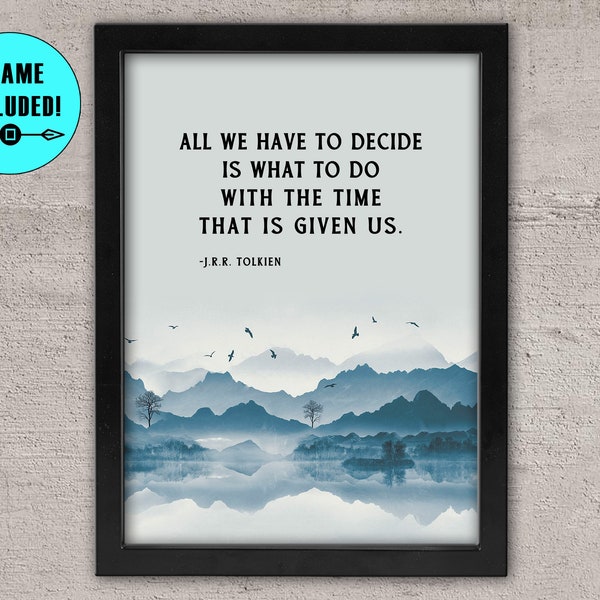 J.R.R. Tolkien quote "All we have to decide is what to do with the time that is given us", minimalist framed print art, wall decor,ocean art