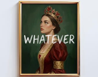 Whatever Queen Poster – Feminine Power Portrait Wall Art in Dark Green