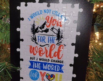 Autism Wall Art - I would not change you for the World but I would change the world for you