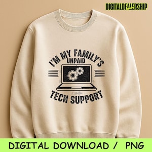 Könnte beinhalten: Beiges Sweatshirt mit Rundhalsausschnitt und dem schwarzen Text "I'M MY FAMILY'S UNPAID TECH SUPPORT". Das Design beinhaltet eine Laptop-Grafik mit zwei Zahnradsymbolen. Das Sweatshirt ist ein digitaler Download.