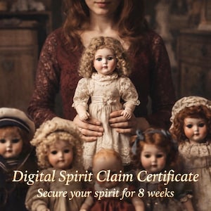 May include: A collection of antique dolls, each with detailed features and vintage clothing, are arranged in a group. The central doll is held by a person. The image includes the text "Digital Spirit Claim Certificate" and "Secure your spirit for 8 weeks."