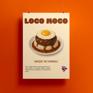 May include: A poster featuring a Loco Moco dish, a Hawaiian comfort food. The dish includes rice, a burger patty, a fried egg, and gravy. The poster has the text "LOCO MOCO" and "MADE IN HAWAII". A Hawaiian flag is also present.