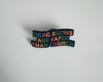 Drag Shows Are Safer Than Church Pin – LGBTQ+ Pride Button – Queer Badge – Rainbow Statement Pin – Drag Queen Merch