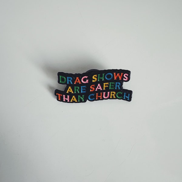 Drag Shows Are Safer Than Church Pin – LGBTQ+ Pride Button – Queer Badge – Rainbow Statement Pin – Drag Queen Merch