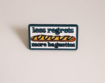 Less Regrets More Baguettes Enamel Pin – Funny Food Pun Badge, Cute French Bread Pin, Gift for Pin Collectors