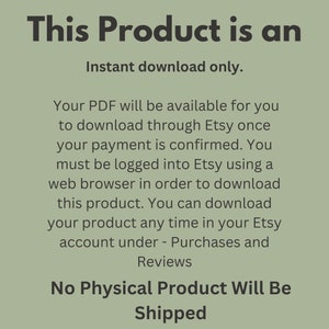 May include: Text on a light green background reads "This Product is an Instant download only." Additional text explains the digital download process, including Etsy account access and the absence of a physical product.