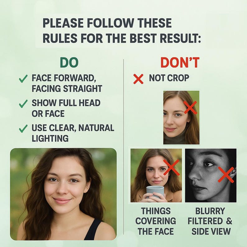 May include: A graphic with text that reads "PLEASE FOLLOW THESE RULES FOR THE BEST RESULT:" with "DO" and "DON'T" sections. The "DO" section lists "FACE FORWARD, FACING STRAIGHT", "SHOW FULL HEAD OR FACE", and "USE CLEAR, NATURAL LIGHTING".