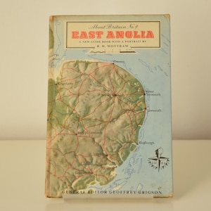 About Britain No.4: East Anglia - A New Guide Book With With A Portrait by R. H. Mottram, Published by Collins 1951