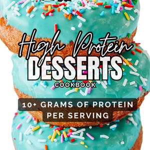 Easy & Quick - High Protein Recipes - Desserts, Snacks, Breakfast and More | 10g of Protein per serving | Small batch recipes