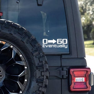 0 to 60 eventually decal funny decal window bumper sticker