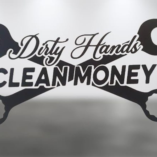 Dirty hands clean money. car truck vinyl decal 8x4 inches