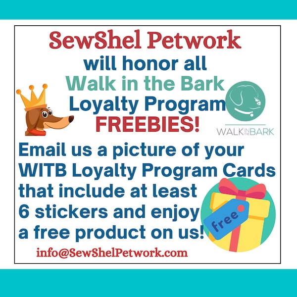 SewShel Petwork will honor all Walk in the Bark Loyalty Program Freebies!