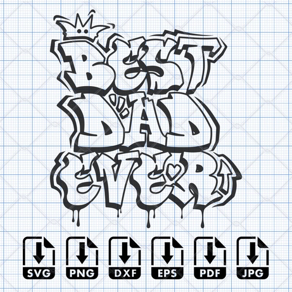 Best Dad Ever Graffiti SVG, Happy Father's Day and Birthday Gifts for Dad svg, Father svg, Papa svg, Daddy svg, Family svg, Funny Dad png