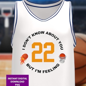 I don&#39;t know about you but I&#39;m feeling 22 PNG Caitlin Clark Basketball Fan, Women&#39;s Basketball Gameday, Clark fever, Clark 22 sublimation