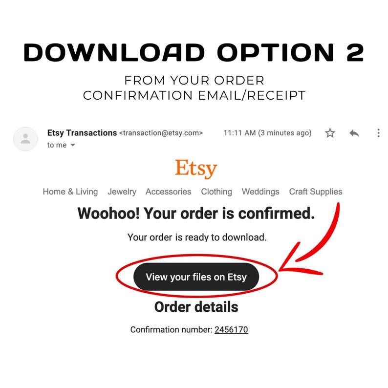 May include: Screenshot of an Etsy order confirmation email. The email includes the text "Woohoo! Your order is confirmed." and a button that says "View your files on Etsy." A red arrow points to the button.