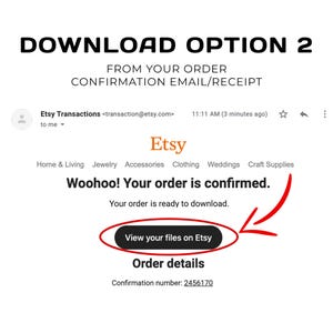May include: Screenshot of an Etsy order confirmation email. The email includes the text "Woohoo! Your order is confirmed." and a button that says "View your files on Etsy." A red arrow points to the button.