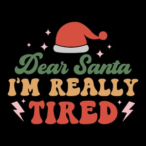 Querido papá noel, estoy muy cansado - Navidad SVG, Feliz Navidad SVG, Adornos navideños SVG, Invierno Svg, Navidad Svg, Santa Svg