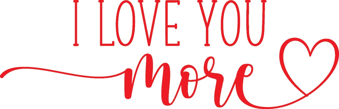 Love You More SVG File for Valentine’s Day Valentine SVG - Etsy