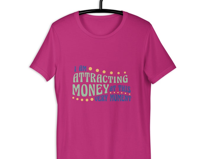 I Am Attracting Money Fun Novelty Unisex T-Shirt