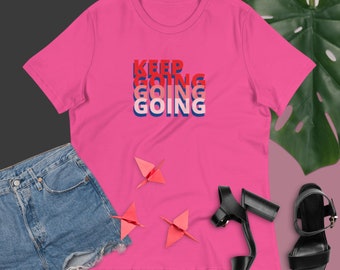 Keep Going Women's T-Shirt Inspirational Motivational Gift For Her