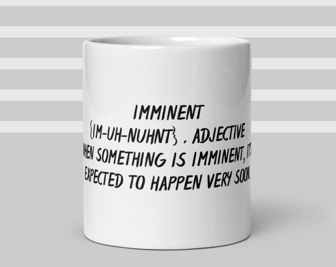 IMMINENT Difficult Word Coffee Cup Novelty Gift Mug