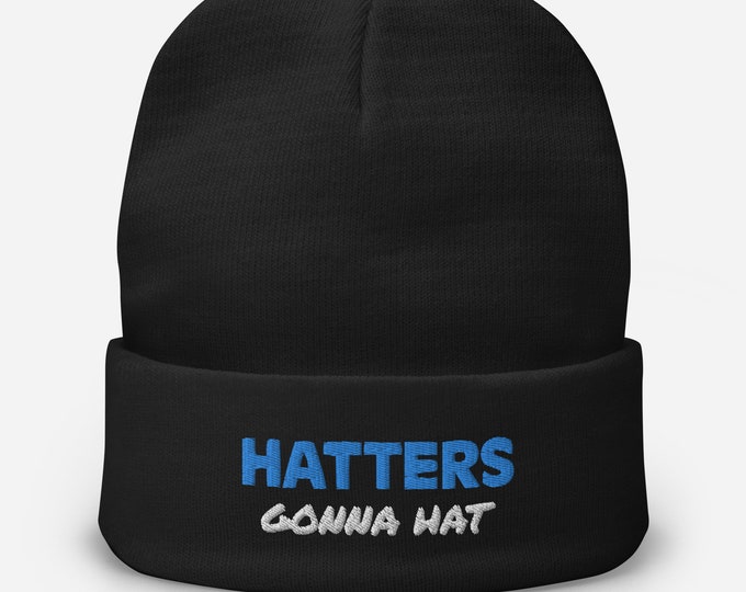 Hatters Gonna Hat Embroidered Minimalist Beanie Novelty Gift Headwear