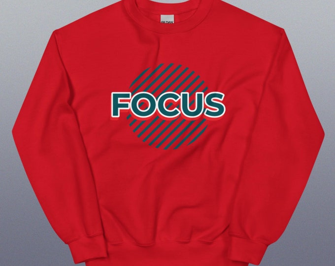 FOCUS Unisex Sweatshirt Motivational Novelty Gift For Her Gift For Him