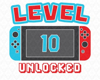 Level 10 Unlocked SVG | Switch Birthday Shirt Design | Gamer Tenth 10th Birthday Cut File Cricut® and Silhouette dxf, svg, ai, pdf, eps, jpg