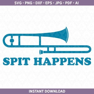 Trombone SVG, Funny Marching Band Orchestra DXF, Brass Player Spit Happens Files for Silhouette & Cricut® or Sublimation, png pdf eps jpg ai