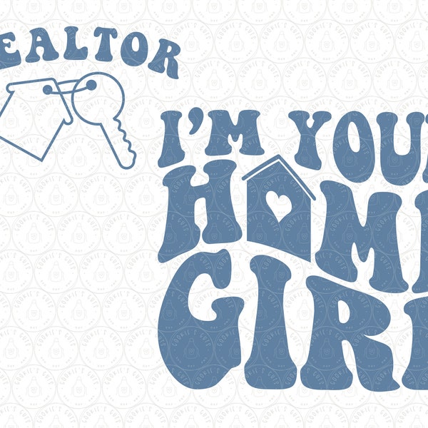 Realtor SVG PNG DXF | I'm Your Home Girl Front And Back Cut File Cricut® / Silhouette Sublimation Design, Gift for Real Estate Agent Broker