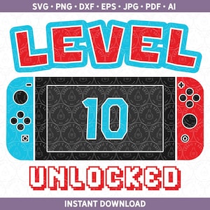 Level 10 freigeschaltet SVG | Schalter Geburtstag Shirt Design | Gamer 10th 10th Birthday Cut File Cricut® und Silhouette dxf, svg, ai, pdf, eps, jpg