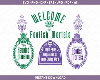 Haunted Mansion Signs SVG DXF PNG Cut Files Pack for Silhouette & Cricut® ai eps pdf pdf Welcome Foolish Mortal svg Dead End Exit Wallpaper